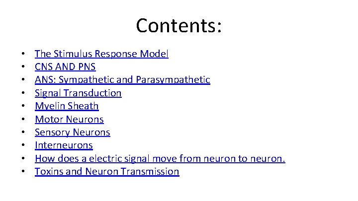 Contents: • • • The Stimulus Response Model CNS AND PNS ANS: Sympathetic and