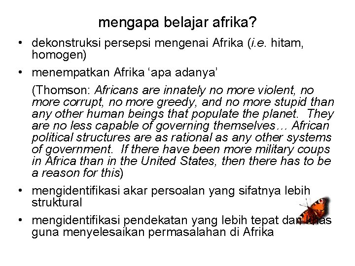 mengapa belajar afrika? • dekonstruksi persepsi mengenai Afrika (i. e. hitam, homogen) • menempatkan