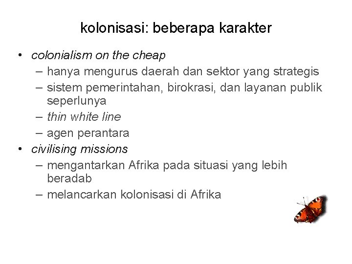 kolonisasi: beberapa karakter • colonialism on the cheap – hanya mengurus daerah dan sektor