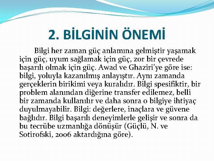 2. BİLGİNİN ÖNEMİ Bilgi her zaman güç anlamına gelmiştir yaşamak için güç, uyum sağlamak