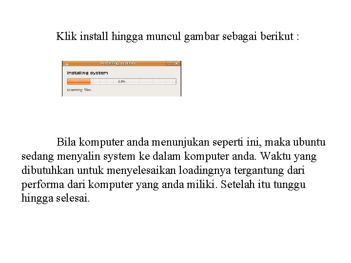 Klik install hingga muncul gambar sebagai berikut : Bila komputer anda menunjukan seperti ini,