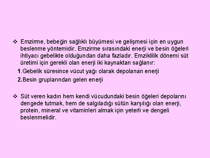 v Emzirme, bebeğin sağlıklı büyümesi ve gelişmesi için en uygun beslenme yöntemidir. Emzirme sırasındaki