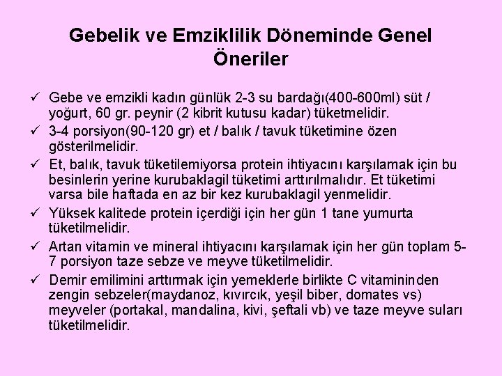 Gebelik ve Emziklilik Döneminde Genel Öneriler ü Gebe ve emzikli kadın günlük 2 -3