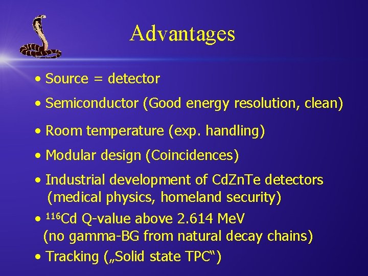 Advantages • Source = detector • Semiconductor (Good energy resolution, clean) • Room temperature