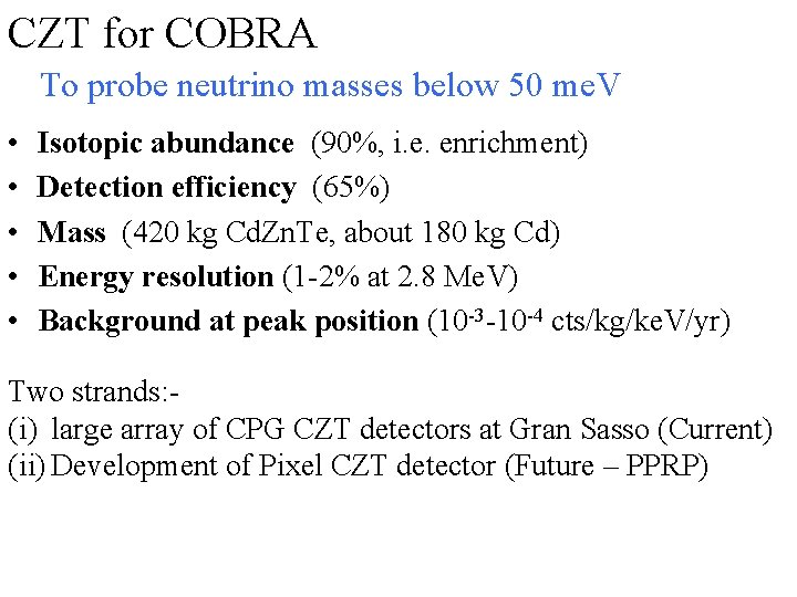 CZT for COBRA To probe neutrino masses below 50 me. V • • •