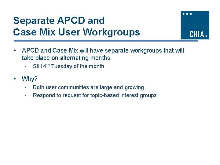 Separate APCD and Case Mix User Workgroups • APCD and Case Mix will have