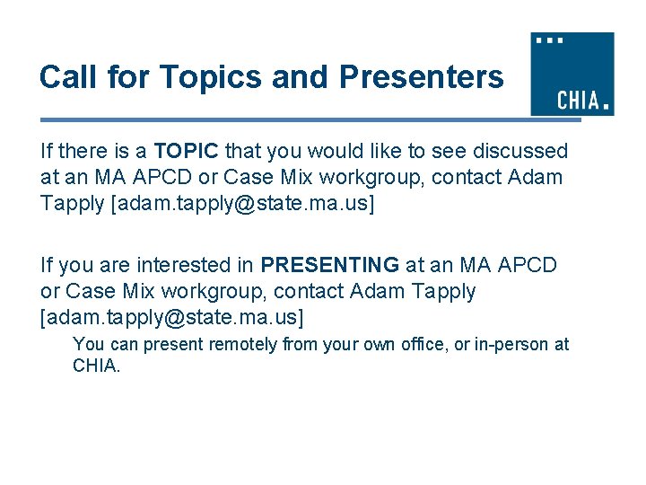 Call for Topics and Presenters If there is a TOPIC that you would like