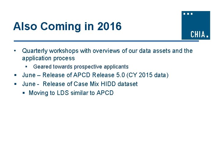 Also Coming in 2016 • Quarterly workshops with overviews of our data assets and