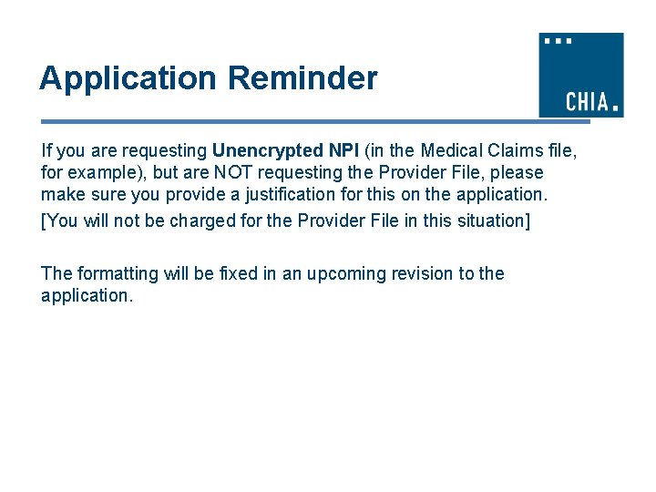 Application Reminder If you are requesting Unencrypted NPI (in the Medical Claims file, for