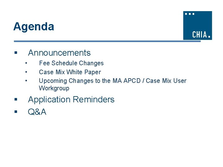 Agenda § Announcements • • • § § Fee Schedule Changes Case Mix White