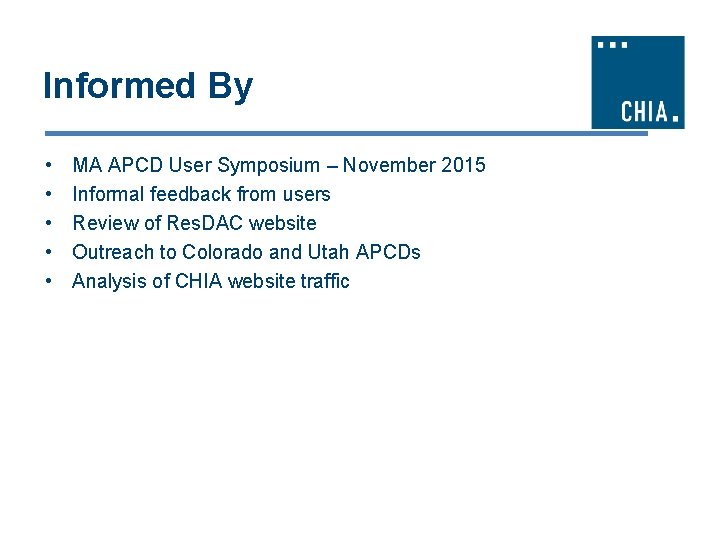 Informed By • • • MA APCD User Symposium – November 2015 Informal feedback