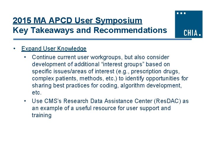 2015 MA APCD User Symposium Key Takeaways and Recommendations • Expand User Knowledge •
