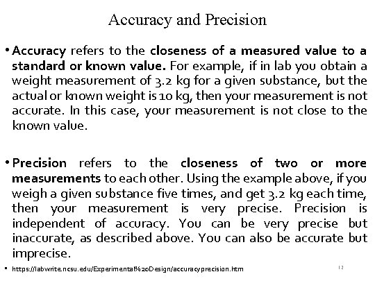 Accuracy and Precision • Accuracy refers to the closeness of a measured value to