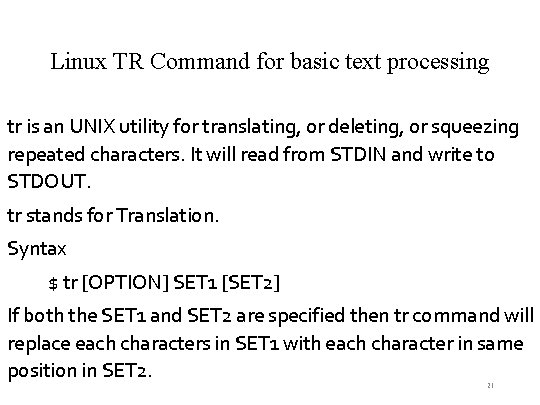 Linux TR Command for basic text processing tr is an UNIX utility for translating,