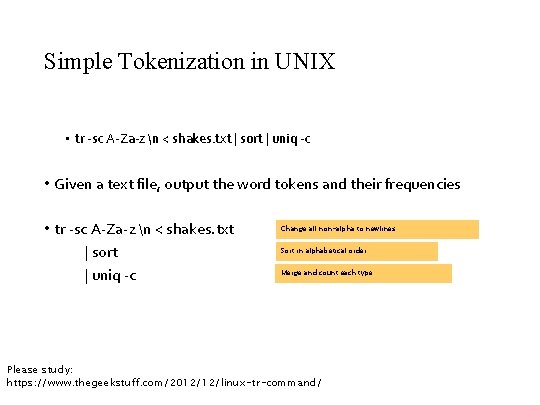 Simple Tokenization in UNIX • tr -sc A-Za-z n < shakes. txt | sort