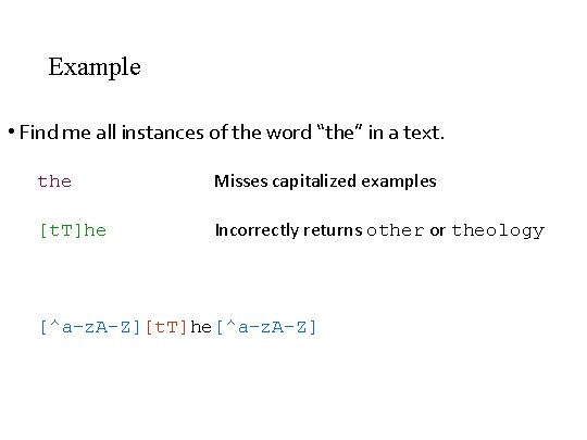 Example • Find me all instances of the word “the” in a text. the