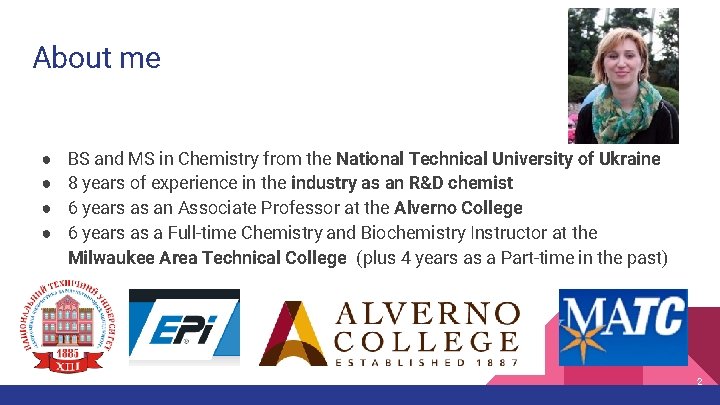 About me ● ● BS and MS in Chemistry from the National Technical University