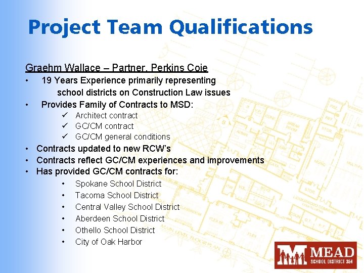 Project Team Qualifications Graehm Wallace – Partner, Perkins Coie • • 19 Years Experience