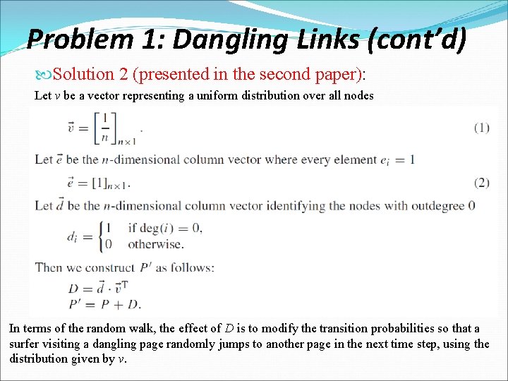 Problem 1: Dangling Links (cont’d) Solution 2 (presented in the second paper): Let v