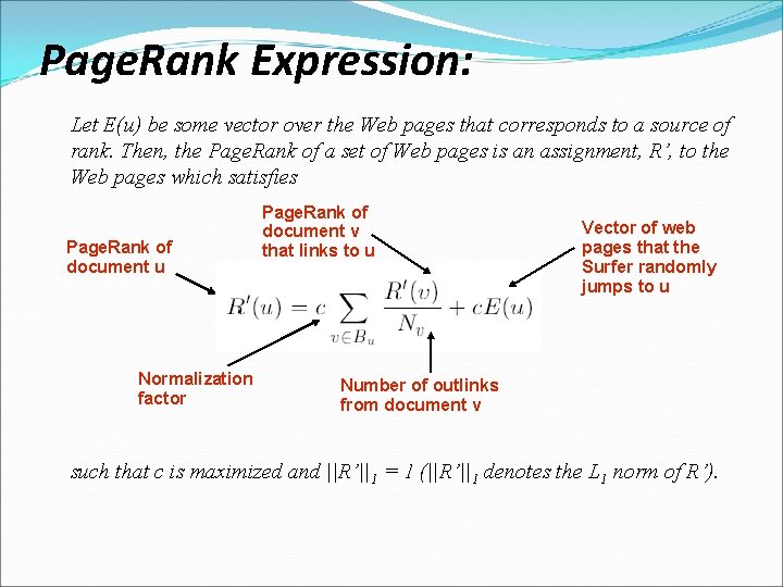 Page. Rank Expression: Let E(u) be some vector over the Web pages that corresponds