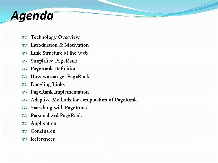 Agenda Technology Overview Introduction & Motivation Link Structure of the Web Simplified Page. Rank