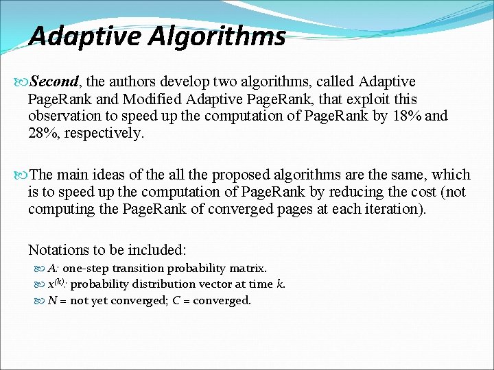 Adaptive Algorithms Second, the authors develop two algorithms, called Adaptive Page. Rank and Modified