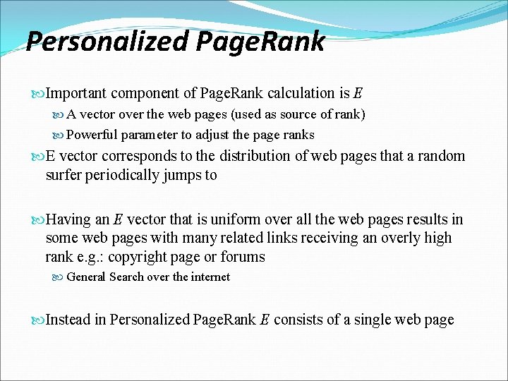 Personalized Page. Rank Important component of Page. Rank calculation is E A vector over