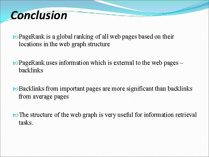 Conclusion Page. Rank is a global ranking of all web pages based on their
