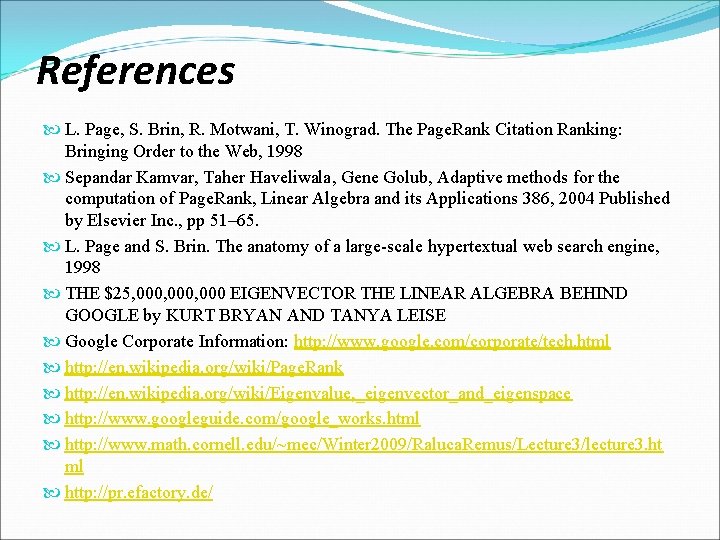 References L. Page, S. Brin, R. Motwani, T. Winograd. The Page. Rank Citation Ranking: