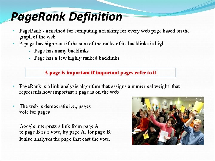 Page. Rank Definition • Page. Rank - a method for computing a ranking for