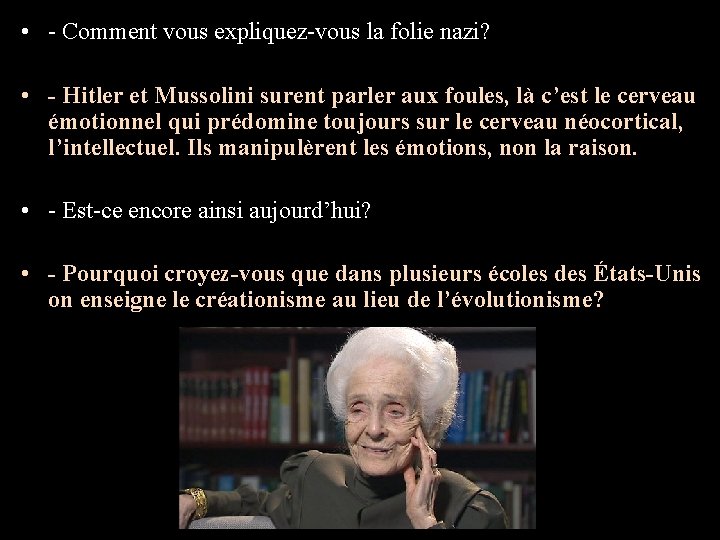  • - Comment vous expliquez-vous la folie nazi? • - Hitler et Mussolini