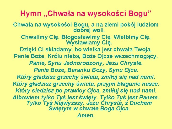 Hymn „Chwała na wysokości Bogu” Chwała na wysokości Bogu, a na ziemi pokój ludziom