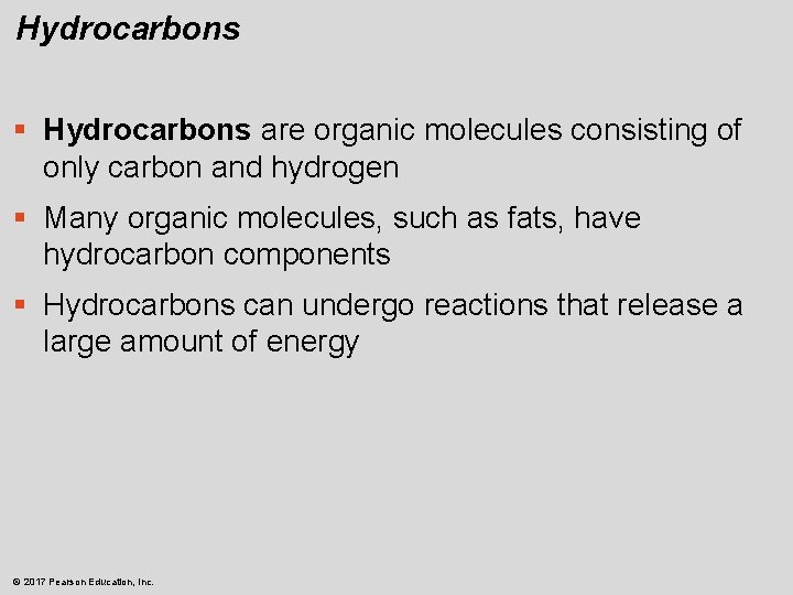 Hydrocarbons § Hydrocarbons are organic molecules consisting of only carbon and hydrogen § Many