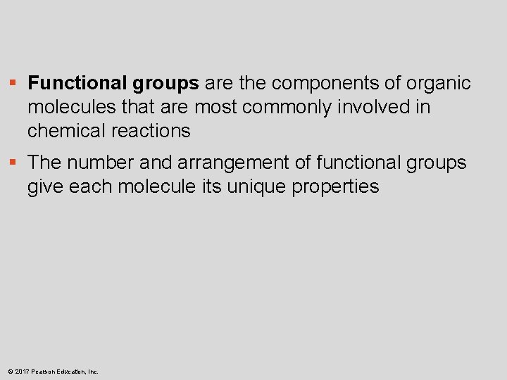 § Functional groups are the components of organic molecules that are most commonly involved