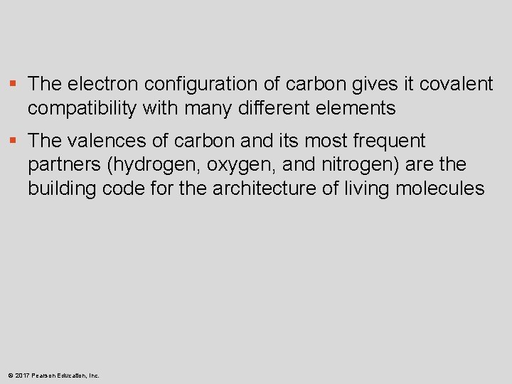 § The electron configuration of carbon gives it covalent compatibility with many different elements