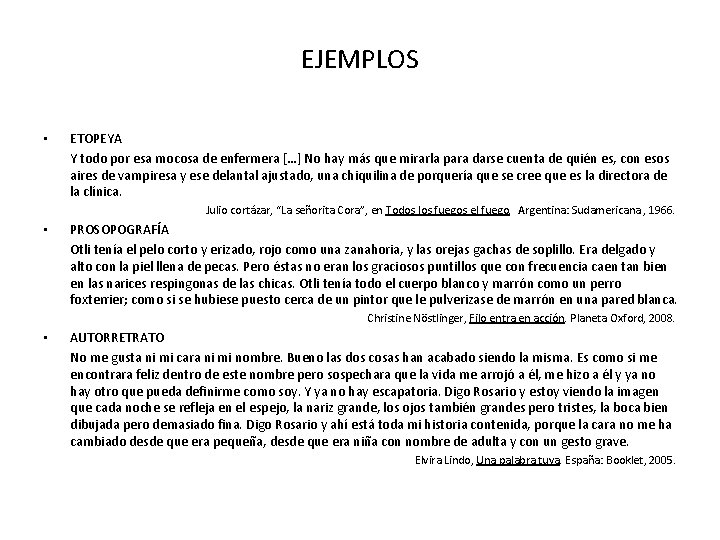 EJEMPLOS • ETOPEYA Y todo por esa mocosa de enfermera […] No hay más