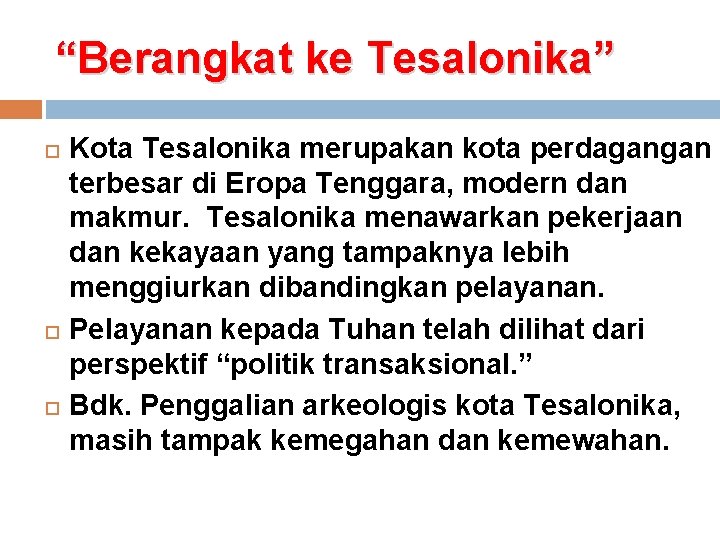 “Berangkat ke Tesalonika” Kota Tesalonika merupakan kota perdagangan terbesar di Eropa Tenggara, modern dan