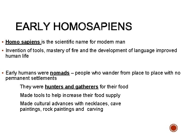§ Homo sapiens is the scientific name for modern man § Invention of tools,
