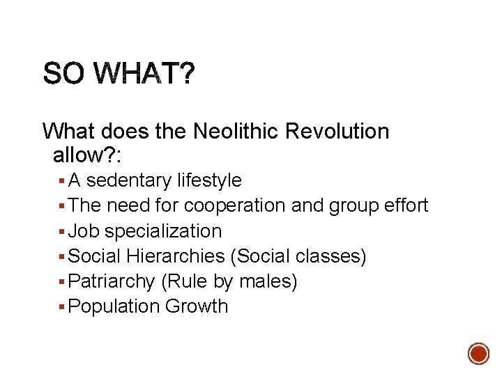 What does the Neolithic Revolution allow? : § A sedentary lifestyle § The need