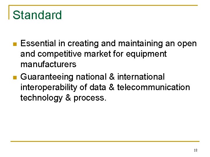 Standard n n Essential in creating and maintaining an open and competitive market for