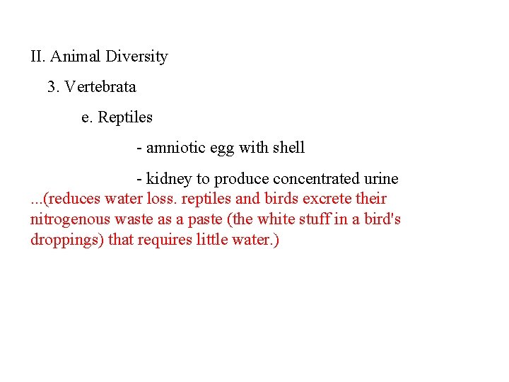 II. Animal Diversity 3. Vertebrata e. Reptiles - amniotic egg with shell - kidney