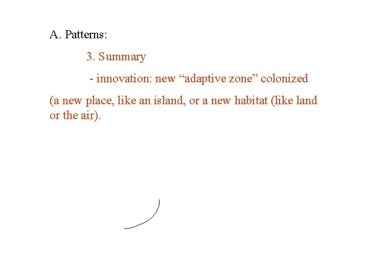 A. Patterns: 3. Summary - innovation: new “adaptive zone” colonized (a new place, like