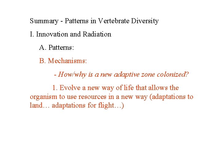 Summary - Patterns in Vertebrate Diversity I. Innovation and Radiation A. Patterns: B. Mechanisms: