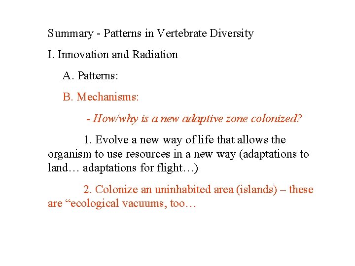 Summary - Patterns in Vertebrate Diversity I. Innovation and Radiation A. Patterns: B. Mechanisms: