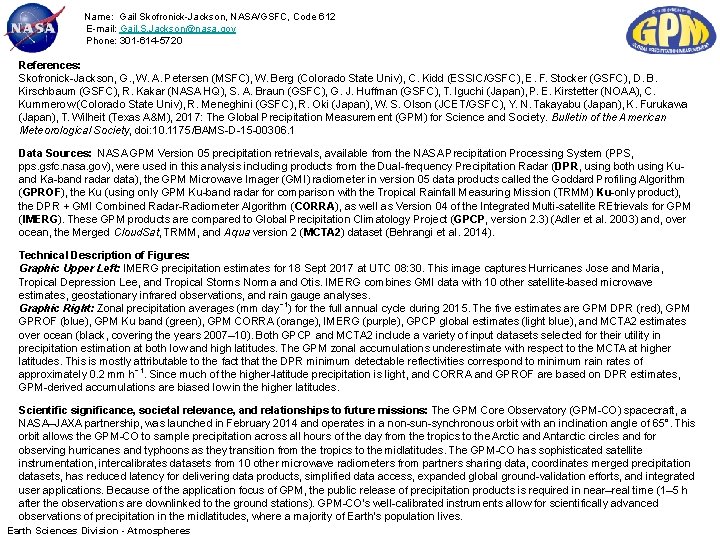 Name: Gail Skofronick-Jackson, NASA/GSFC, Code 612 E-mail: Gail. S. Jackson@nasa. gov Phone: 301 -614