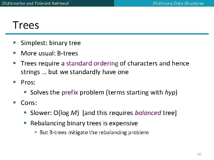 Dictionaries and Tolerant Retrieval Dictionary Data Structures Trees § Simplest: binary tree § More