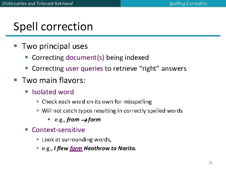 Dictionaries and Tolerant Retrieval Spelling Correction Spell correction § Two principal uses § Correcting