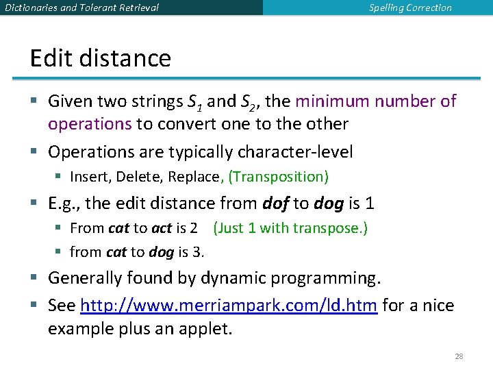 Dictionaries and Tolerant Retrieval Spelling Correction Edit distance § Given two strings S 1