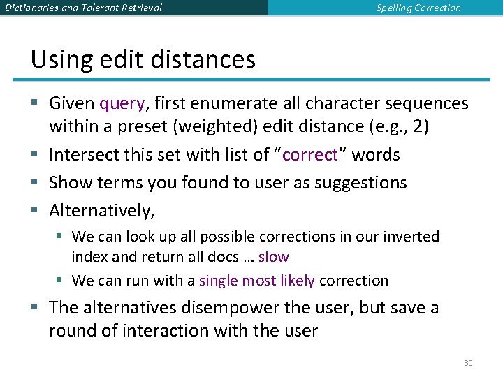 Dictionaries and Tolerant Retrieval Spelling Correction Using edit distances § Given query, first enumerate