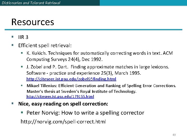 Dictionaries and Tolerant Retrieval Resources § IIR 3 § Efficient spell retrieval: § K.